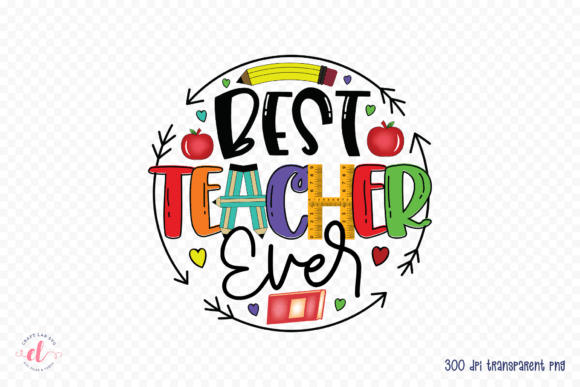 Best Teacher Ever PNG Design for Crafts and Graphics