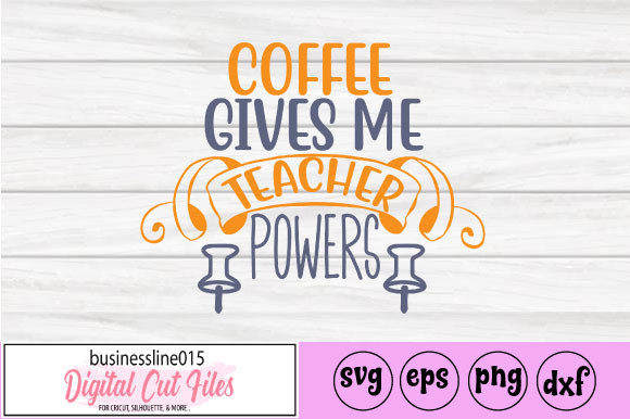Coffee Gives Me Teacher Powers Craft Graphic for Digital Sellers