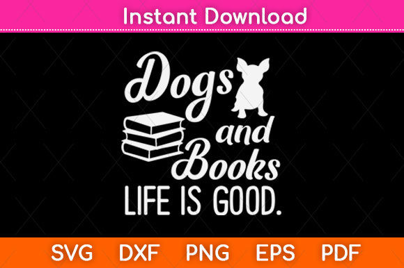 Dog and Books Are Good Cute Animal SVG for Crafts & Graphics