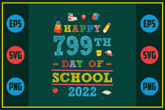 Happy 799th Day of School 2022 Graphic Design for Crafts