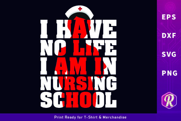 I Have NO Life I Am in Nursing School: A Strong Graphic Design Asset for Creative Branding