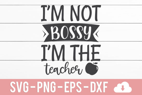 I'm Not Bossy I'm a Teacher Graphics for Crafts