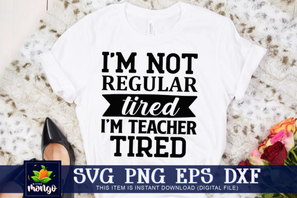 Im Not Regular Tired Im Teacher Tired: A Versatile Graphic Design Asset for Crafts and Branding