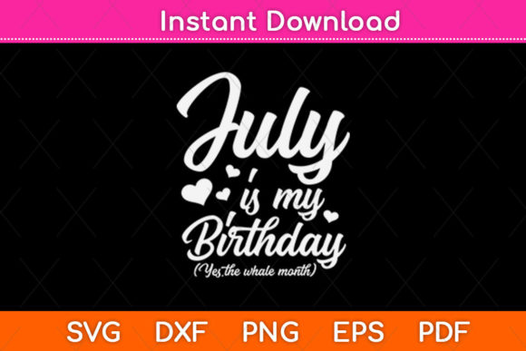 July Is My Birthday SVG, PNG & DXF File for Creative Publishing