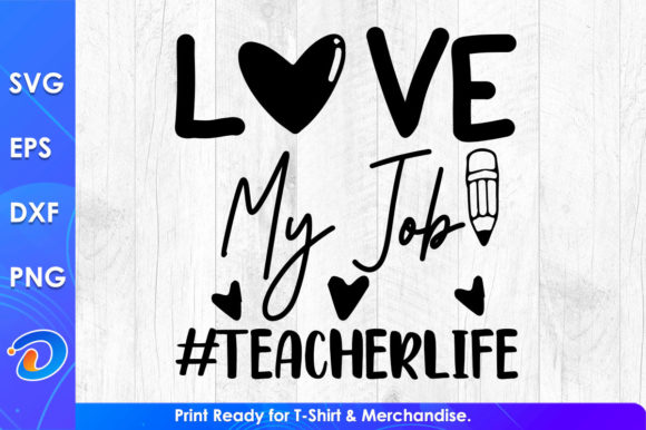 Love My Job Teacher Life: A Versatile Graphic Design Asset for Crafts and Branding