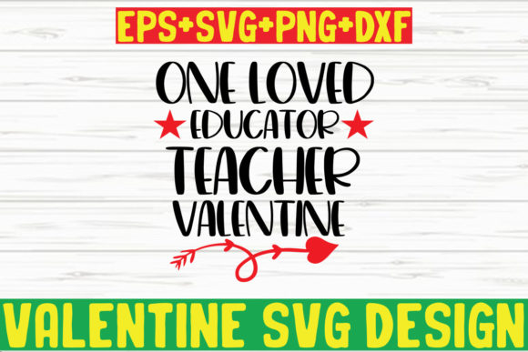 One Loved Educator Teacher Valentine Graphics for Crafts and Content