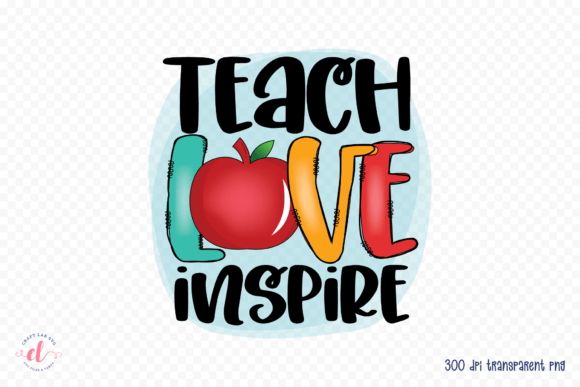 Teach Love Inspire Teacher PNG for Crafts and Graphics